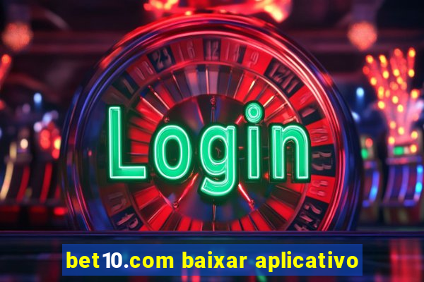 bet10.com baixar aplicativo